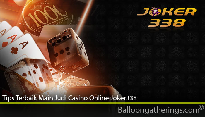 Tips Terbaik Main Judi Casino Online Joker338
